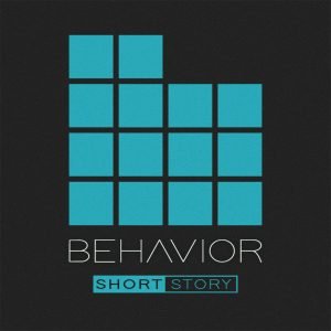 Behavior: Short Story
